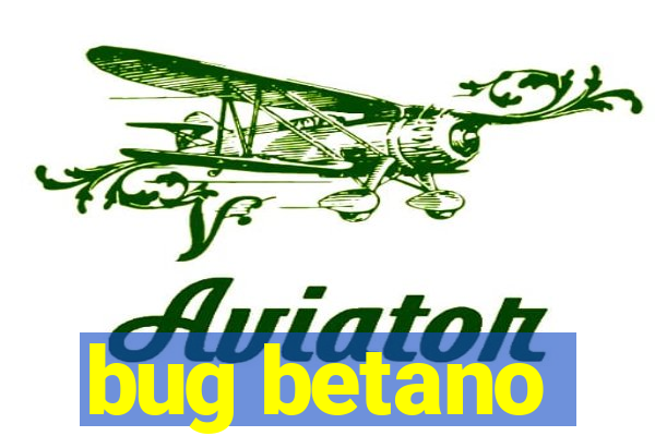 bug betano